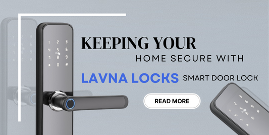 Keeping Your Home Secure with Lavnalocks Smart Door Lock